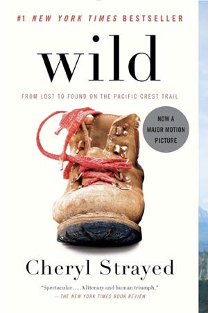 Wild: From Lost to Found on the Pacific Crest Trail.